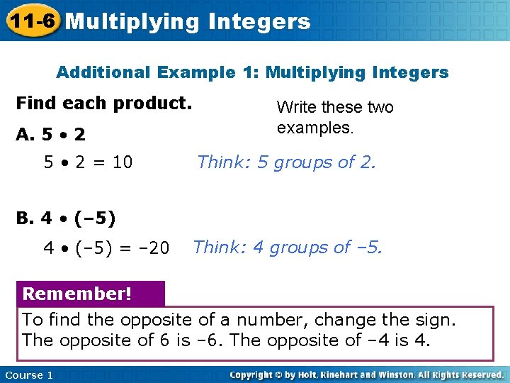 11 -6 Multiplying Integers Additional Example 1: Multiplying Integers Find each product. A. 5