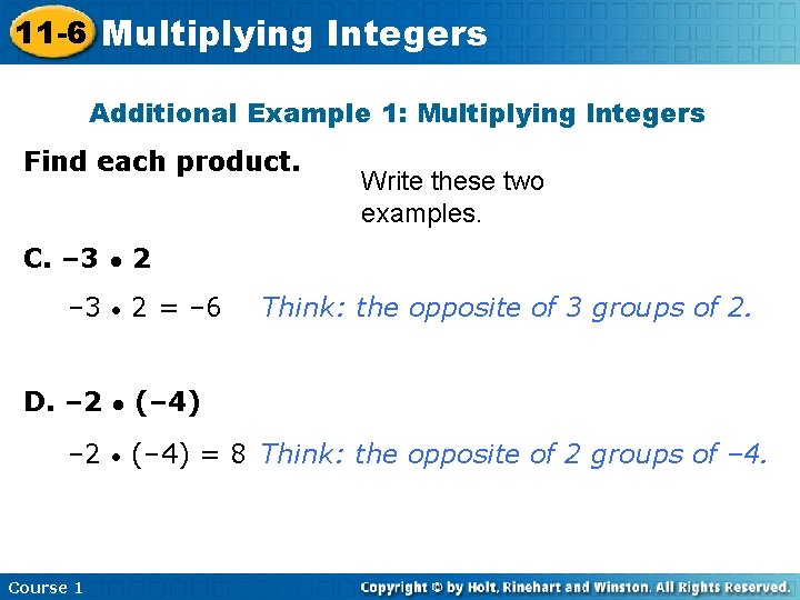 11 -6 Multiplying Integers Additional Example 1: Multiplying Integers Find each product. Write these