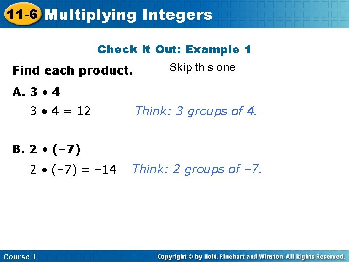 11 -6 Multiplying Integers Check It Out: Example 1 Find each product. Skip this