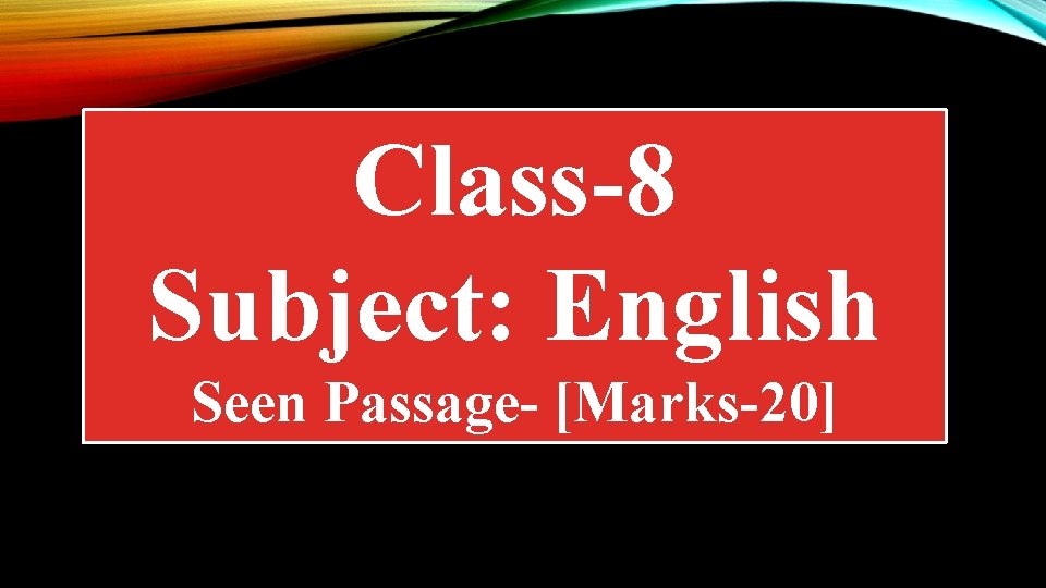 Class-8 Subject: English Seen Passage- [Marks-20] 