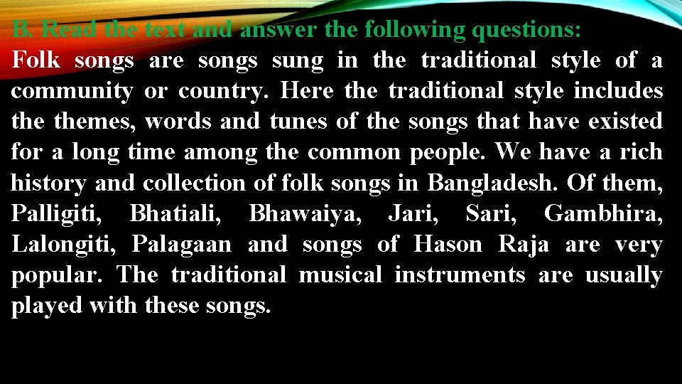 B. Read the text and answer the following questions: Folk songs are songs sung