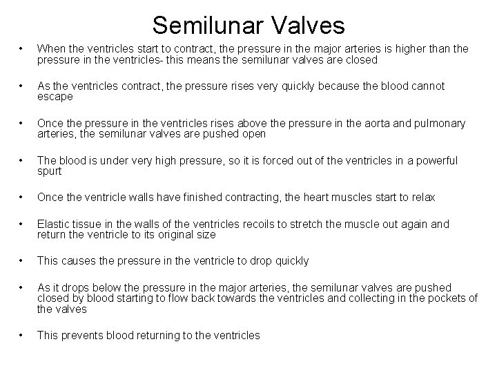 Semilunar Valves • When the ventricles start to contract, the pressure in the major
