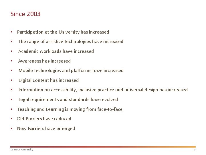 Since 2003 • Participation at the University has increased • The range of assistive