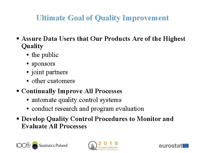 Ultimate Goal of Quality Improvement § Assure Data Users that Our Products Are of