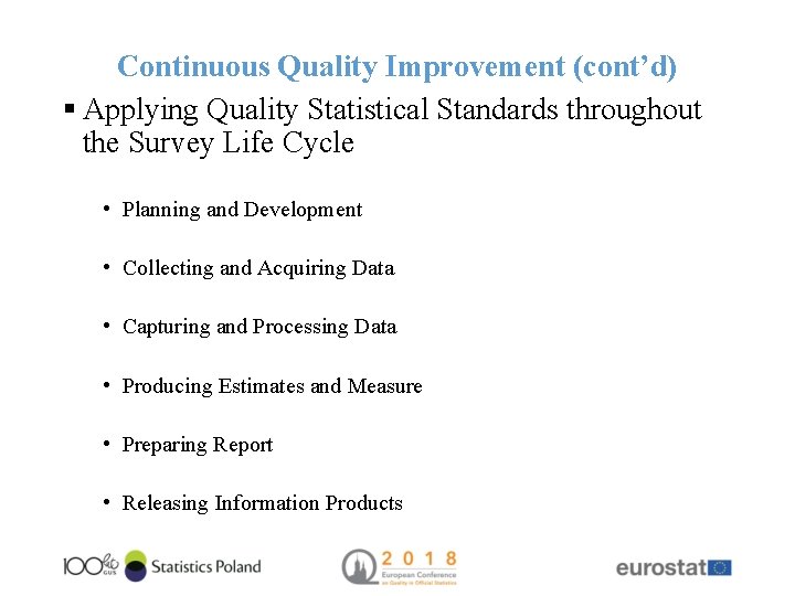 Continuous Quality Improvement (cont’d) § Applying Quality Statistical Standards throughout the Survey Life Cycle