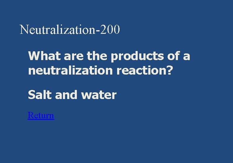 Neutralization-200 § What are the products of a neutralization reaction? § Salt and water