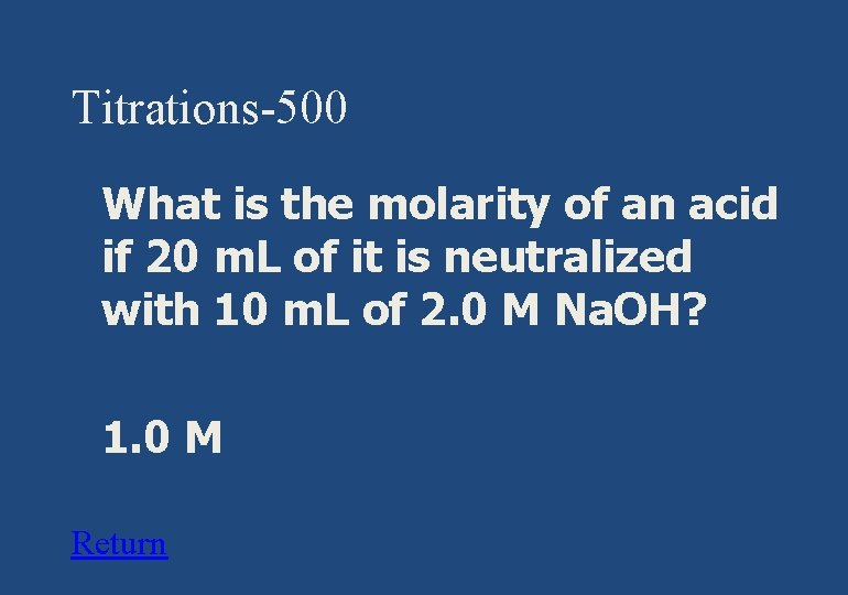 Titrations-500 § What is the molarity of an acid if 20 m. L of