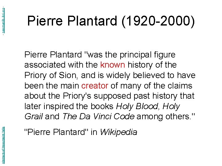- newmanlib. ibri. org - Pierre Plantard (1920 -2000) Abstracts of Powerpoint Talks Pierre - newmanlib. ibri. org - Pierre Plantard (1920 -2000) Abstracts of Powerpoint Talks Pierre