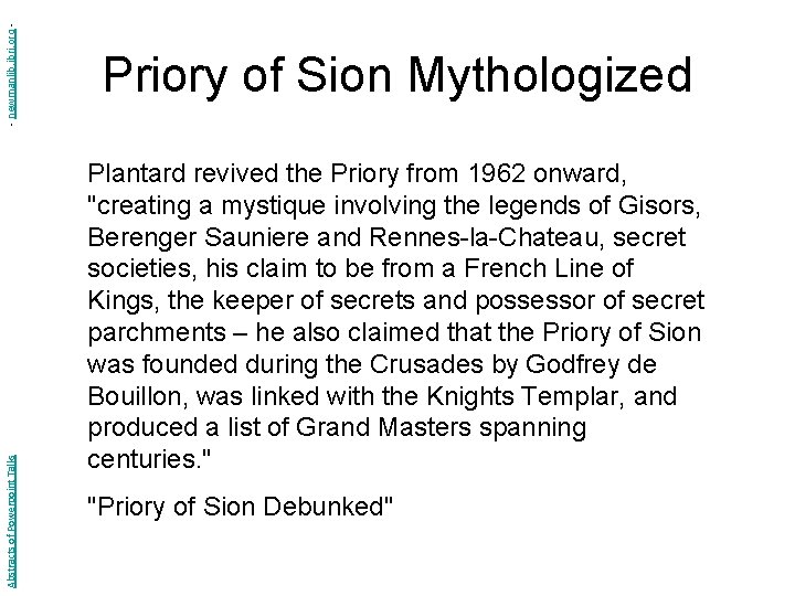 - newmanlib. ibri. org Abstracts of Powerpoint Talks Priory of Sion Mythologized Plantard revived - newmanlib. ibri. org Abstracts of Powerpoint Talks Priory of Sion Mythologized Plantard revived