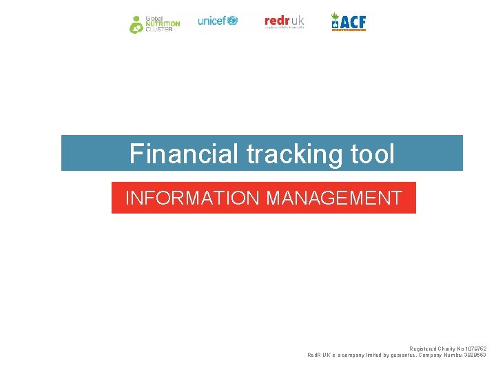 Financial tracking tool INFORMATION MANAGEMENT Registered Charity No 1079752 Red. R UK is a