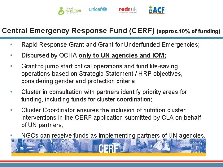 Central Emergency Response Fund (CERF) (approx. 10% of funding) • Rapid Response Grant and