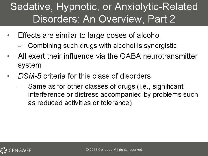 Sedative, Hypnotic, or Anxiolytic-Related Disorders: An Overview, Part 2 • Effects are similar to