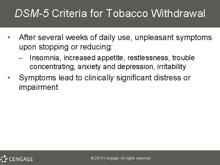 DSM-5 Criteria for Tobacco Withdrawal • After several weeks of daily use, unpleasant symptoms