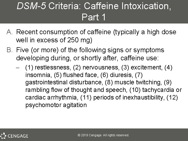 DSM-5 Criteria: Caffeine Intoxication, Part 1 A. Recent consumption of caffeine (typically a high