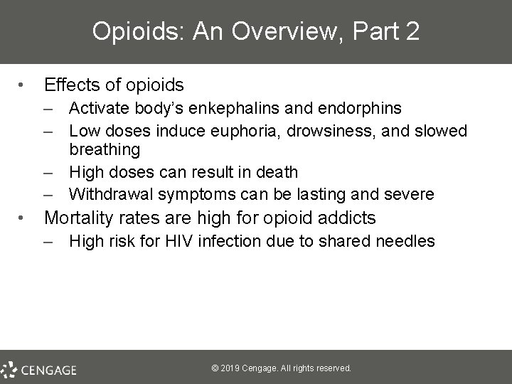 Opioids: An Overview, Part 2 • Effects of opioids – Activate body’s enkephalins and