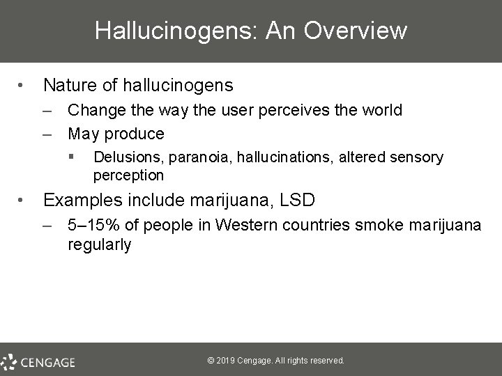 Hallucinogens: An Overview • Nature of hallucinogens – Change the way the user perceives