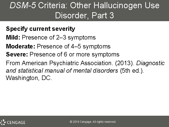 DSM-5 Criteria: Other Hallucinogen Use Disorder, Part 3 Specify current severity Mild: Presence of