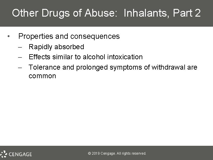 Other Drugs of Abuse: Inhalants, Part 2 • Properties and consequences – Rapidly absorbed