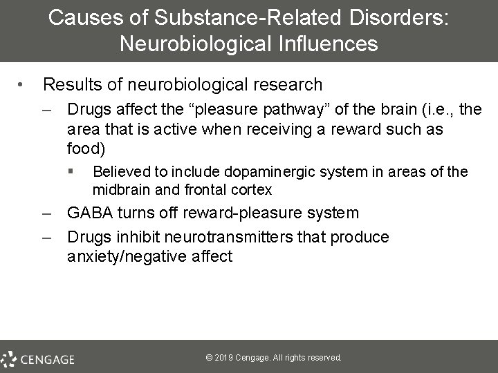 Causes of Substance-Related Disorders: Neurobiological Influences • Results of neurobiological research – Drugs affect