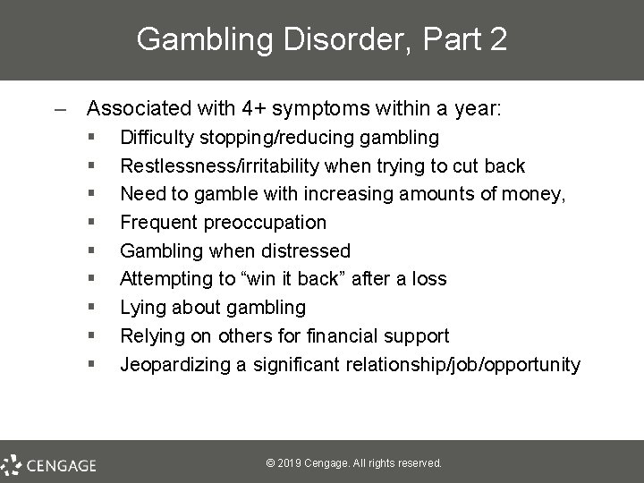 Gambling Disorder, Part 2 – Associated with 4+ symptoms within a year: § §