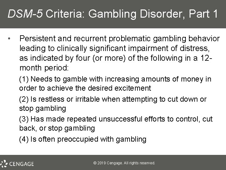 DSM-5 Criteria: Gambling Disorder, Part 1 • Persistent and recurrent problematic gambling behavior leading
