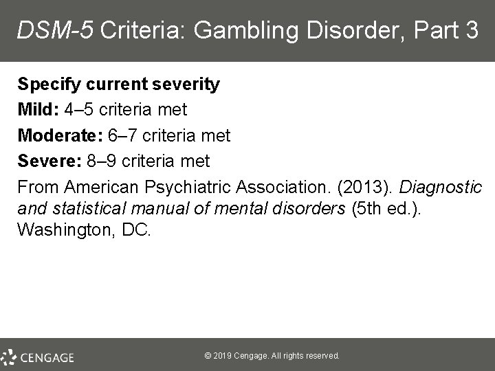 DSM-5 Criteria: Gambling Disorder, Part 3 Specify current severity Mild: 4– 5 criteria met