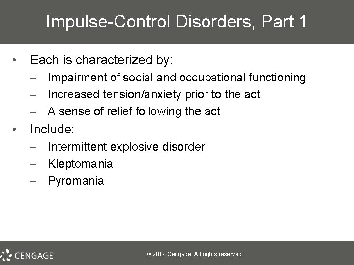 Impulse-Control Disorders, Part 1 • Each is characterized by: – Impairment of social and