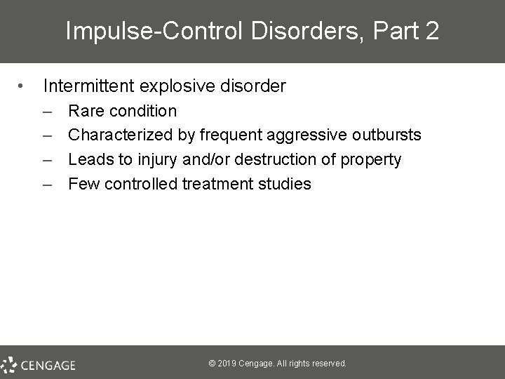 Impulse-Control Disorders, Part 2 • Intermittent explosive disorder – – Rare condition Characterized by