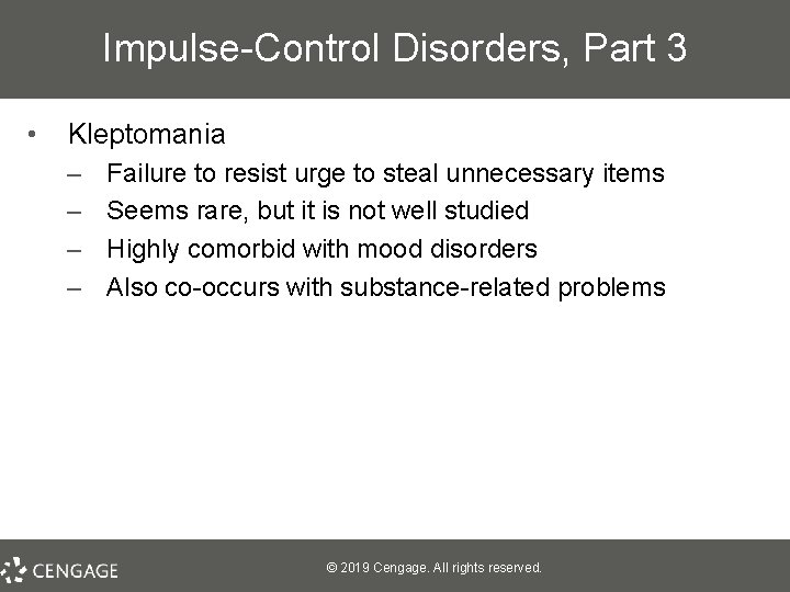 Impulse-Control Disorders, Part 3 • Kleptomania – – Failure to resist urge to steal