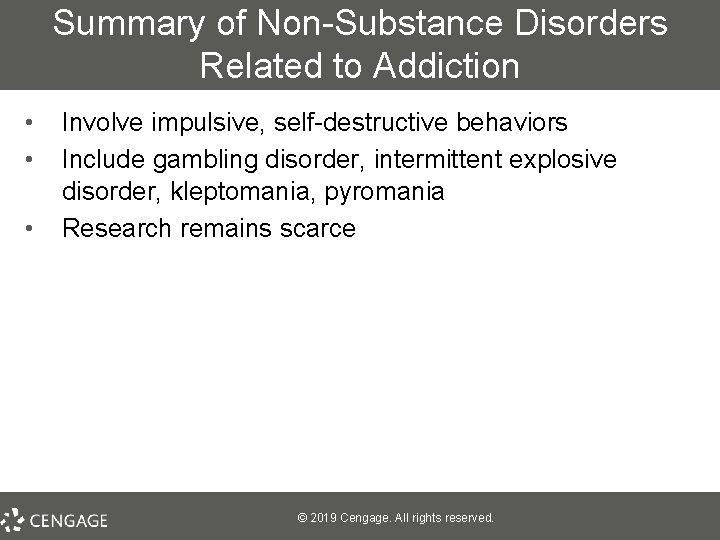 Summary of Non-Substance Disorders Related to Addiction • • • Involve impulsive, self-destructive behaviors