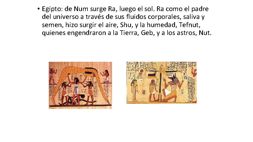  • Egipto: de Num surge Ra, luego el sol. Ra como el padre