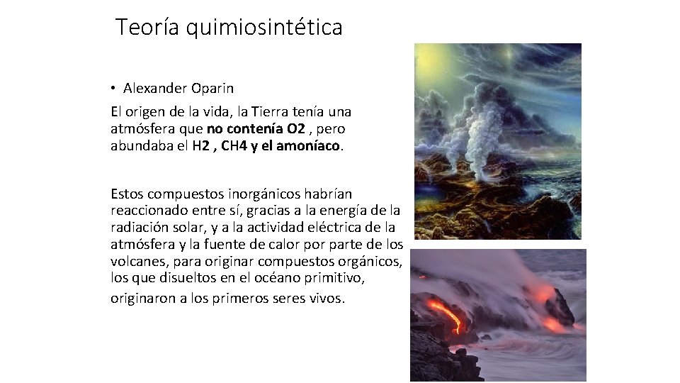Teoría quimiosintética • Alexander Oparin El origen de la vida, la Tierra tenía una