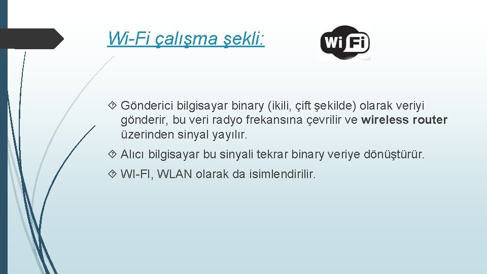 Wi-Fi çalışma şekli: Gönderici bilgisayar binary (ikili, çift şekilde) olarak veriyi gönderir, bu veri