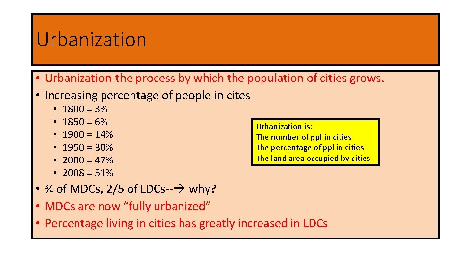 Urbanization • Urbanization-the process by which the population of cities grows. • Increasing percentage