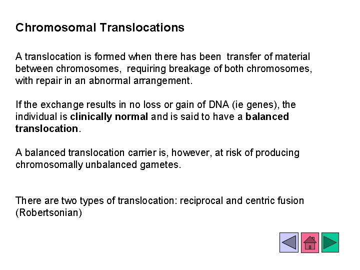 Chromosomal Translocations A translocation is formed when there has been transfer of material between