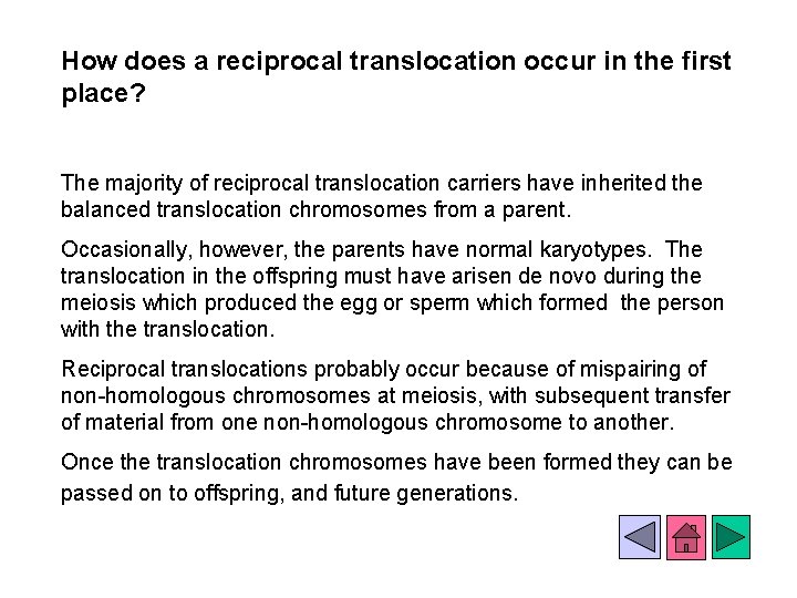 How does a reciprocal translocation occur in the first place? The majority of reciprocal