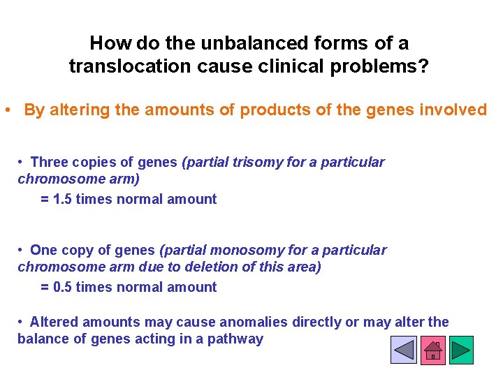How do the unbalanced forms of a translocation cause clinical problems? • By altering