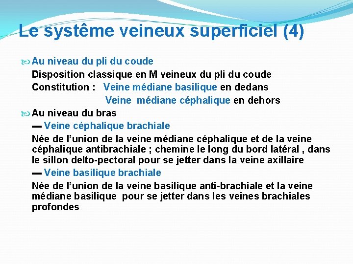 Le systême veineux superficiel (4) Au niveau du pli du coude Disposition classique en