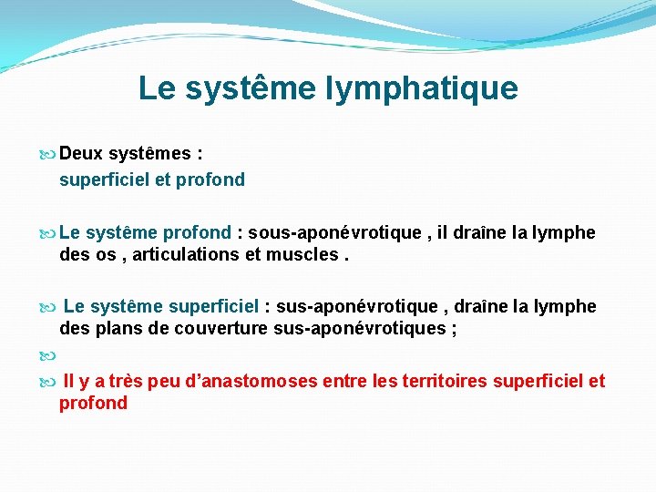 Le systême lymphatique Deux systêmes : superficiel et profond Le systême profond : sous-aponévrotique