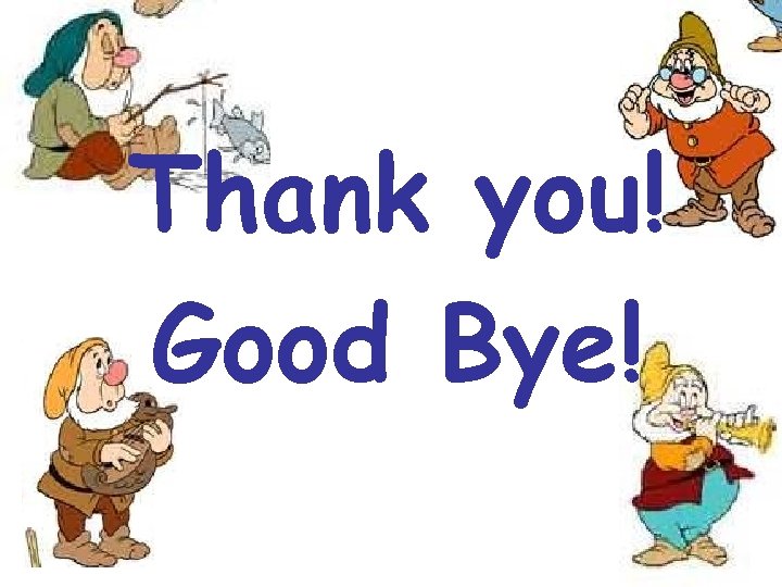 Thank you! Good Bye! 