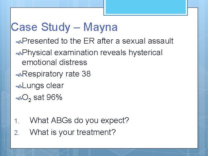 Case Study – Mayna Presented to the ER after a sexual assault Physical examination