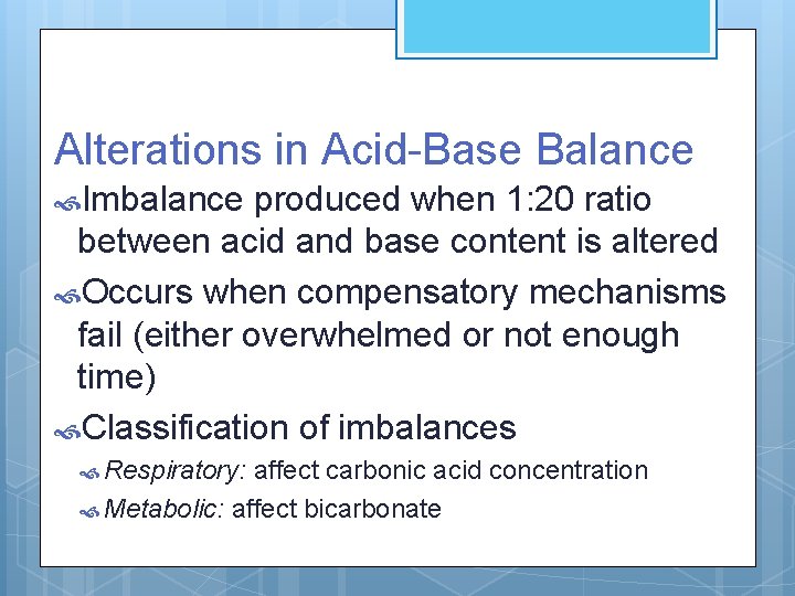 Alterations in Acid-Base Balance Imbalance produced when 1: 20 ratio between acid and base