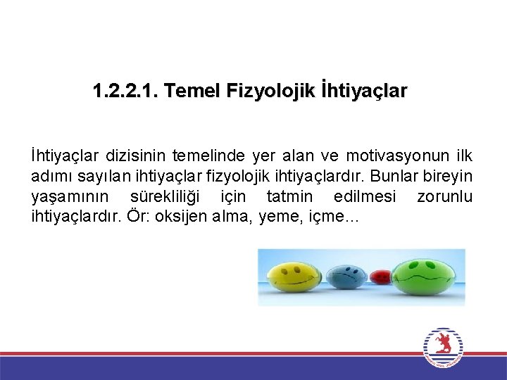 1. 2. 2. 1. Temel Fizyolojik İhtiyaçlar dizisinin temelinde yer alan ve motivasyonun ilk