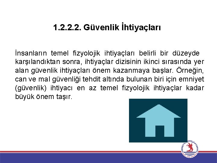 1. 2. 2. 2. Güvenlik İhtiyaçları İnsanların temel fizyolojik ihtiyaçları belirli bir düzeyde karşılandıktan