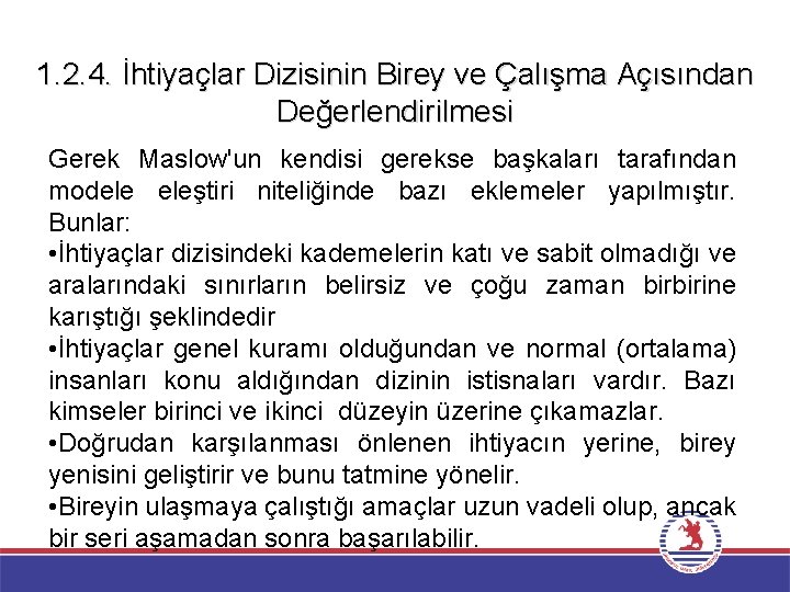 1. 2. 4. İhtiyaçlar Dizisinin Birey ve Çalışma Açısından Değerlendirilmesi Gerek Maslow'un kendisi gerekse