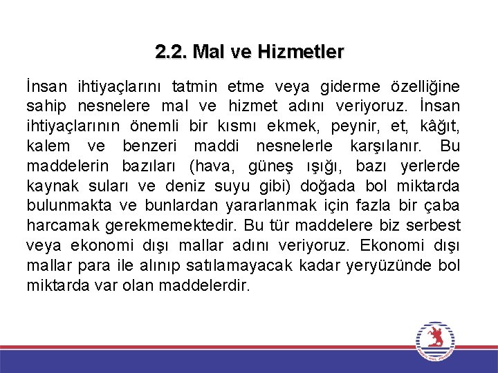 2. 2. Mal ve Hizmetler İnsan ihtiyaçlarını tatmin etme veya giderme özelliğine sahip nesnelere