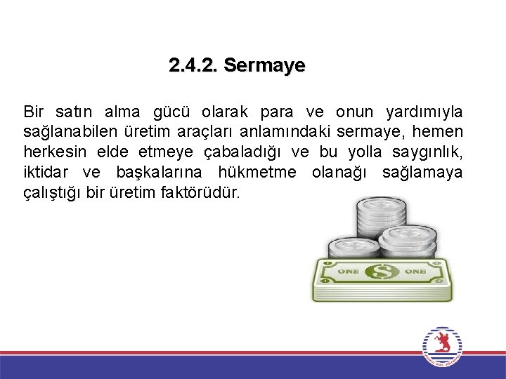 2. 4. 2. Sermaye Bir satın alma gücü olarak para ve onun yardımıyla sağlanabilen