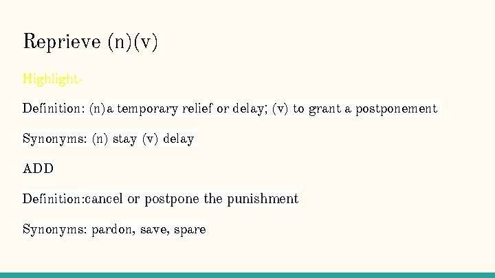 Reprieve (n)(v) Highlight. Definition: (n)a temporary relief or delay; (v) to grant a postponement