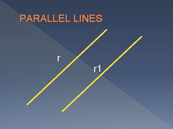 PARALLEL LINES r r 1 