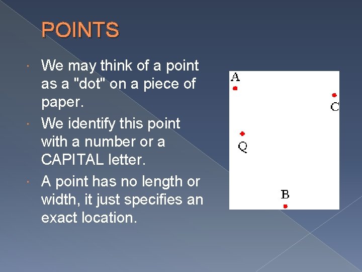 POINTS We may think of a point as a "dot" on a piece of